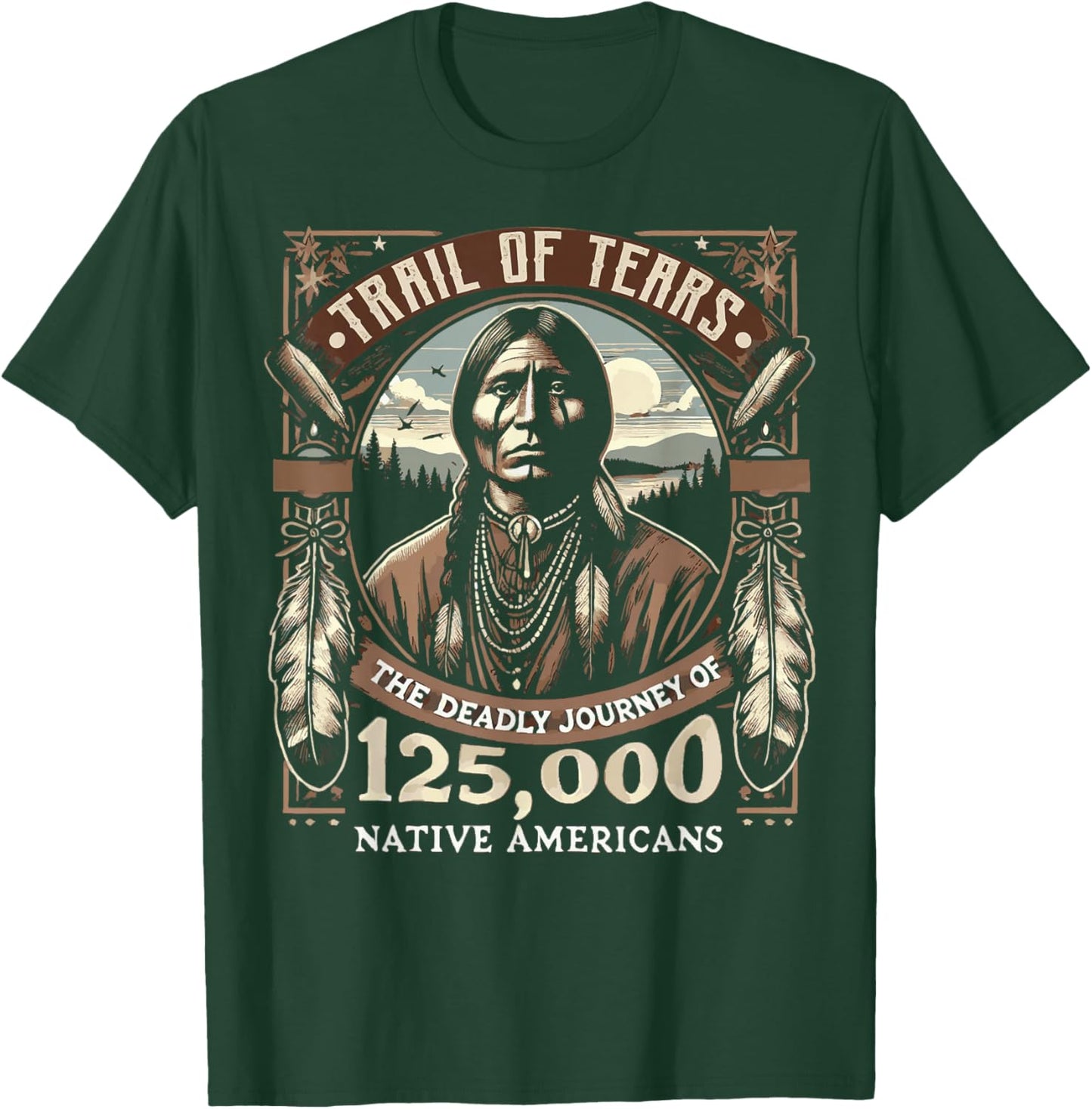 Trail Of Tears The Deadly Journey Of Native American T-Shirt - T-Shirt | Forest