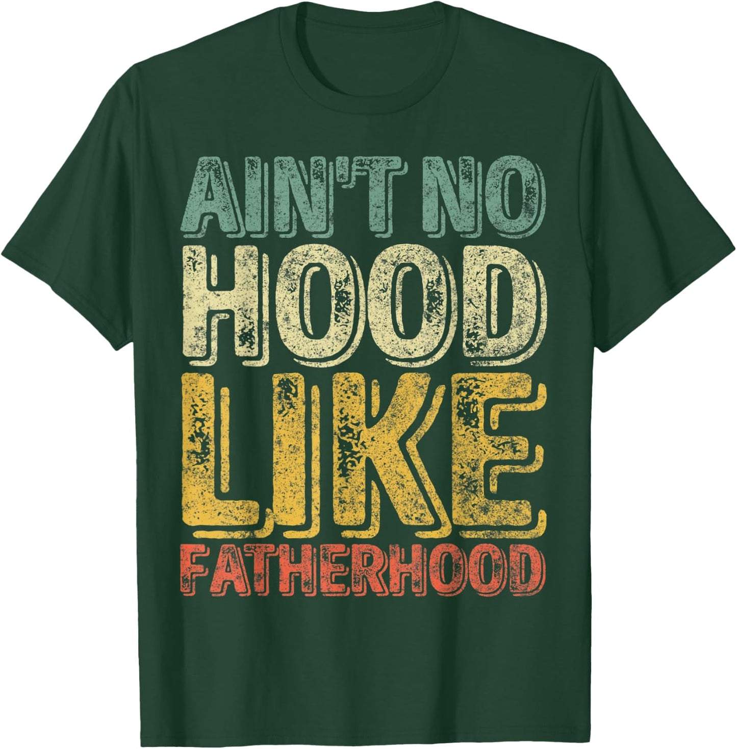 Funny Father's Day Shirt Ain't No Hood Like Fatherhood T-Shirt - T-Shirt | Forest