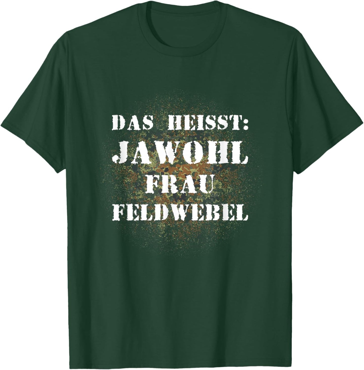 Das heißt Jawohl Frau Feldwebel Bundeswehr Soldat T-Shirt - T-Shirt | Forest