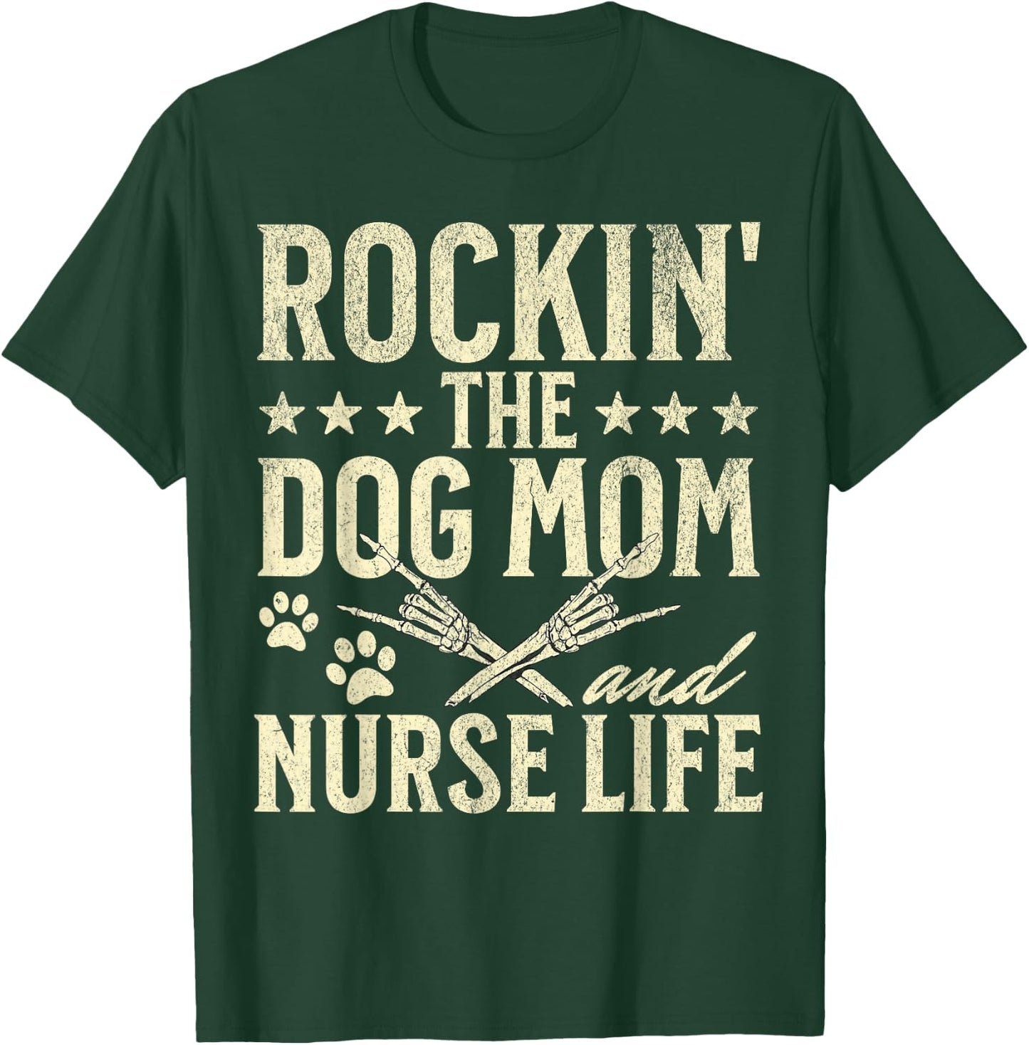 Rockin' The Dog Mom and Nurse Life Dog Lovers Nursing Men Women T-Shirt - T-Shirt | Forest
