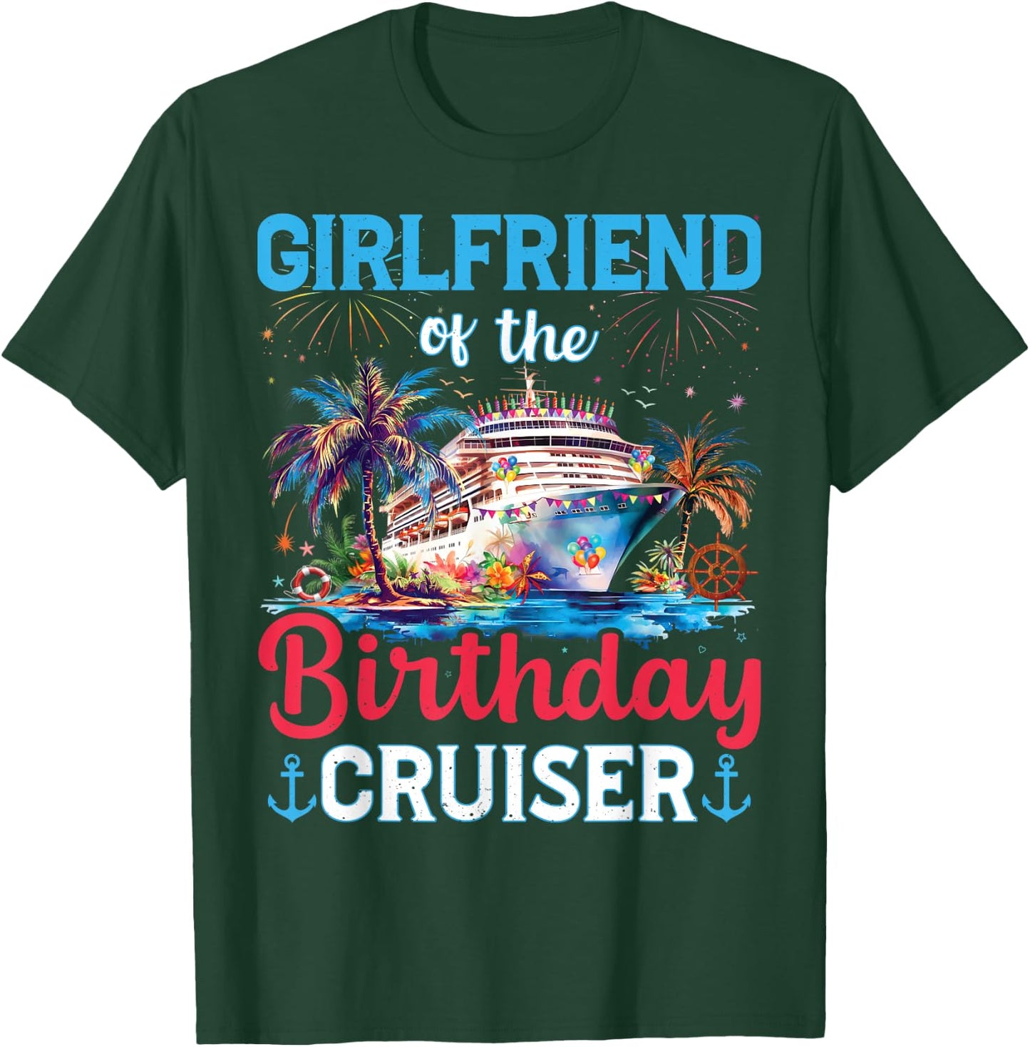 Girlfriend Of The Birthday Cruiser Funny Cruise Birthday T-Shirt - T-Shirt | Forest