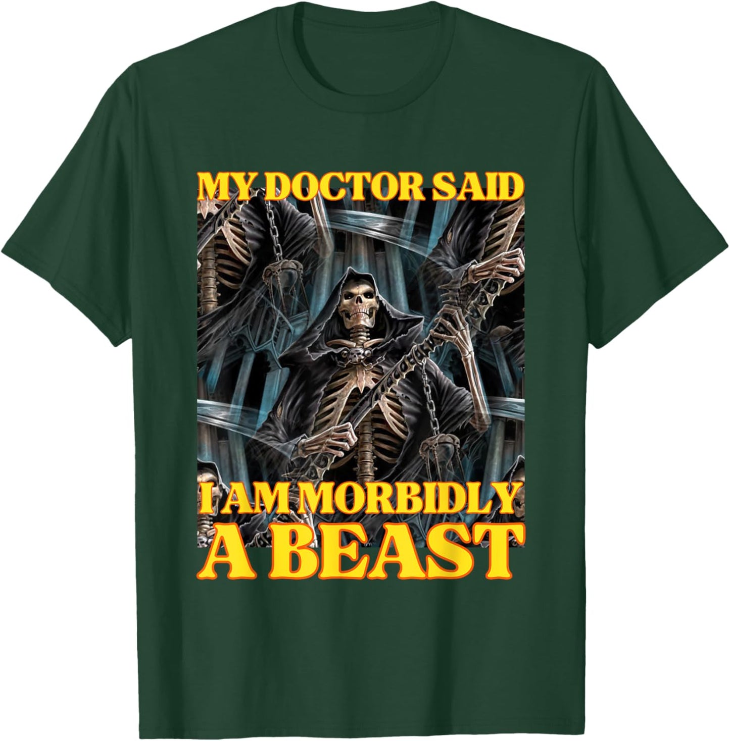 My Doctor Says I'm Morbidly A Beast Funny Hard Skeleton Meme T-Shirt - T-Shirt | Forest