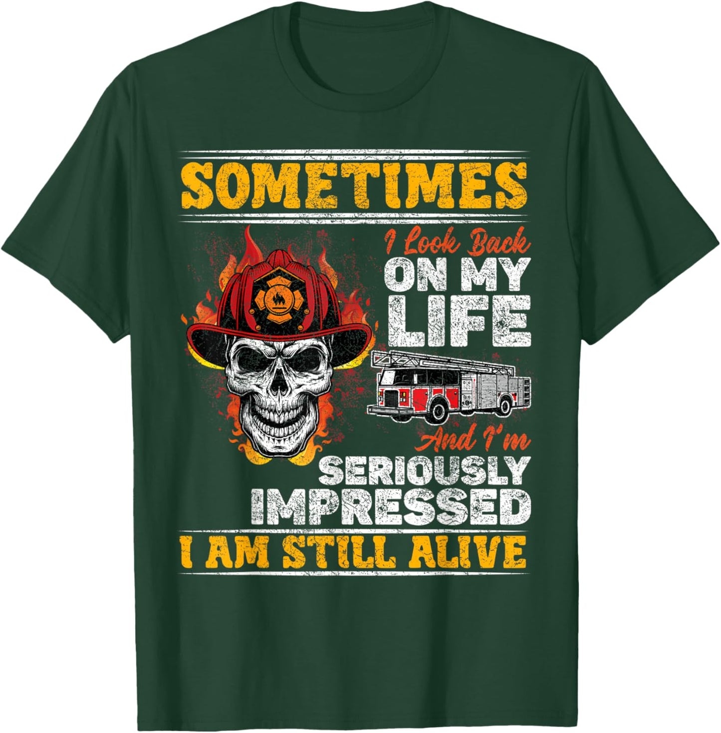 Sometimes I Look Back On My Life I'm Seriously Firefighter T-Shirt - T-Shirt | Forest