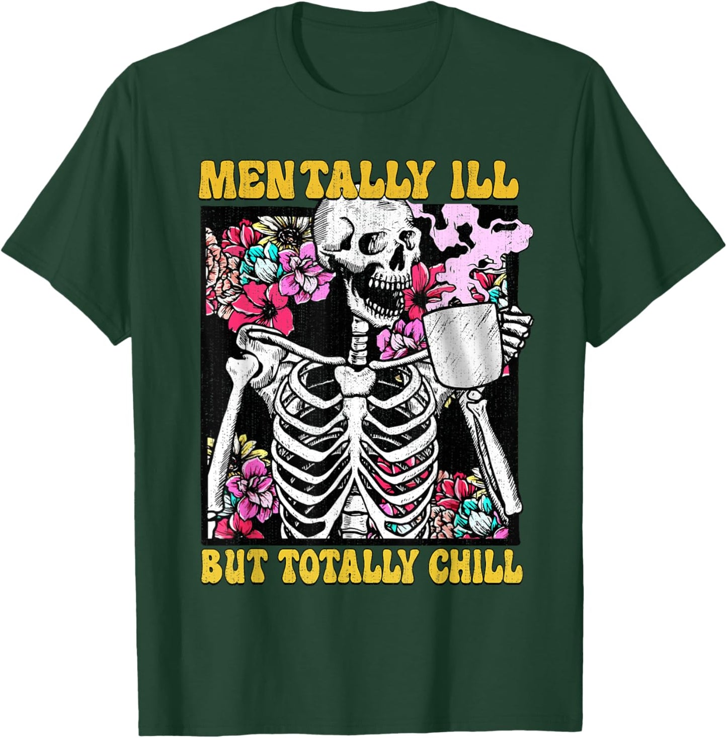 Mentally ill But Totally Chill Coffee Skeleton Halloween T-Shirt - T-Shirt | Forest