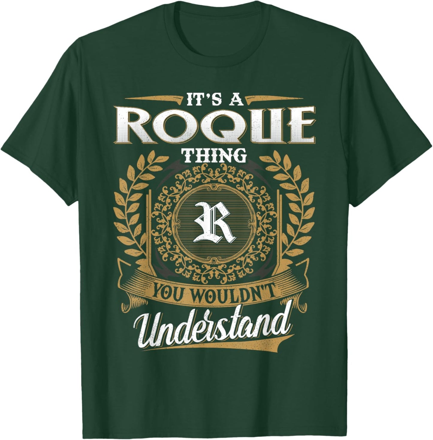 It's A ROQUE Thing You Wouldn't Understand Dad Father's Day T-Shirt - T-Shirt | Forest