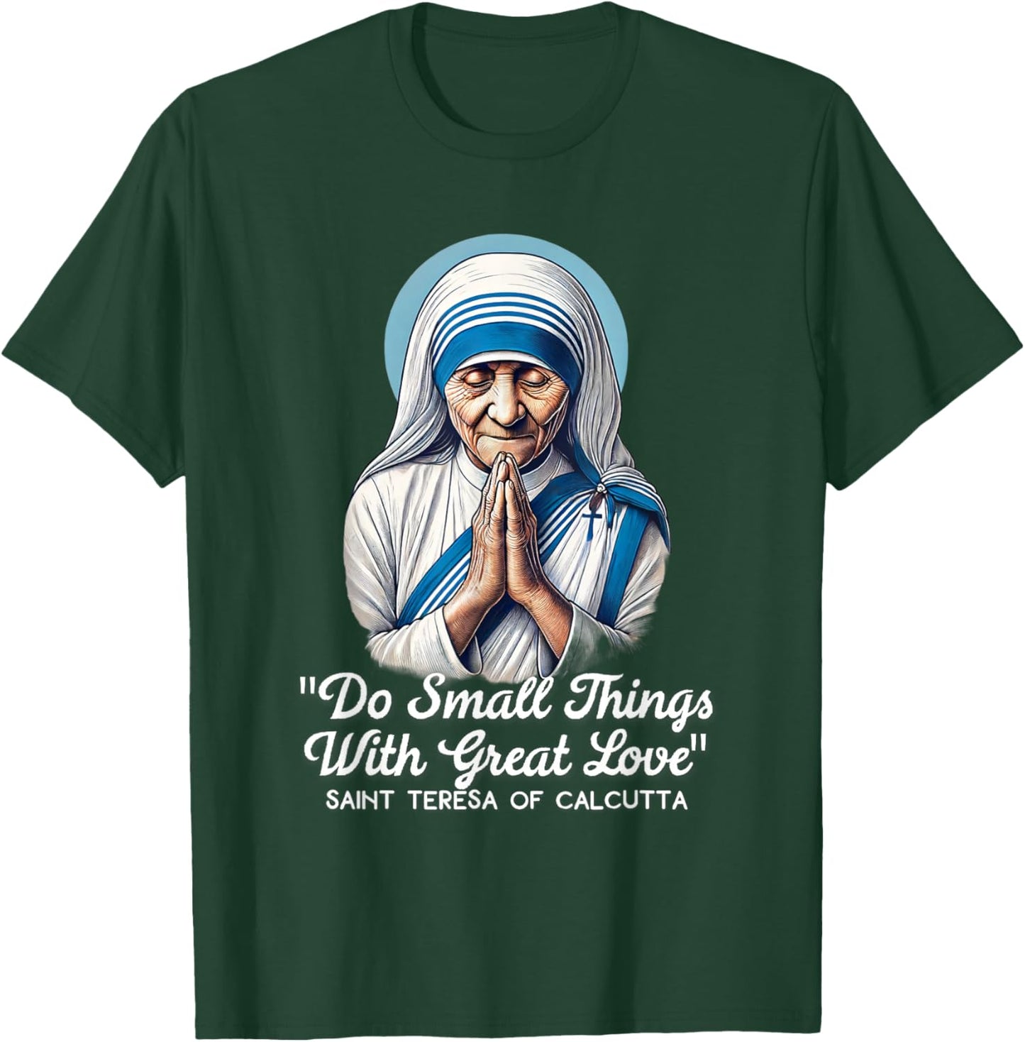 Saint Teresa Of Calcutta Catholic Quotes T-Shirt - T-Shirt | Forest