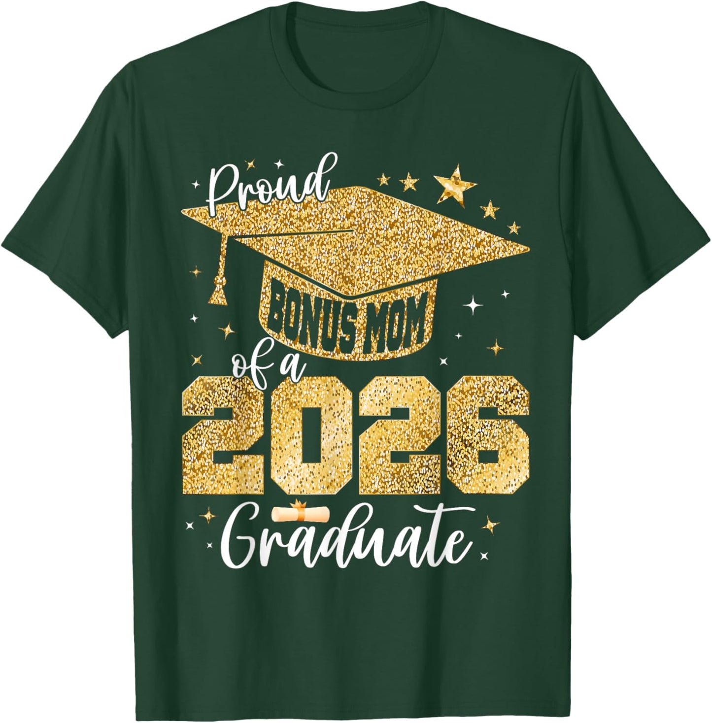 Proud Bonus Mom of a Class of 2026 Graduate Graduation T-Shirt - T-Shirt | Forest