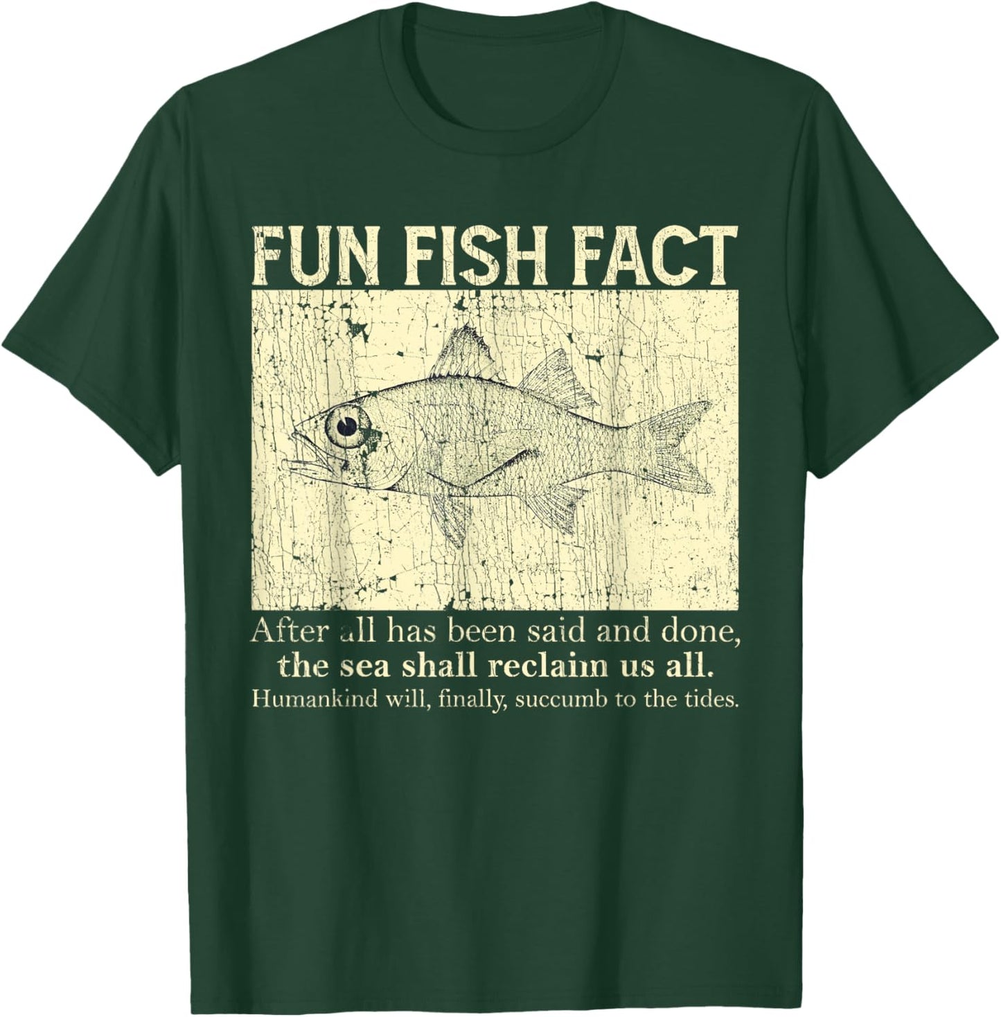 Fun Fish Fact After All Has Been Said And Done T-Shirt - T-Shirt | Forest