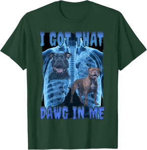 I Got That Dawg In Me XRay T-Shirt - T-Shirt | Forest