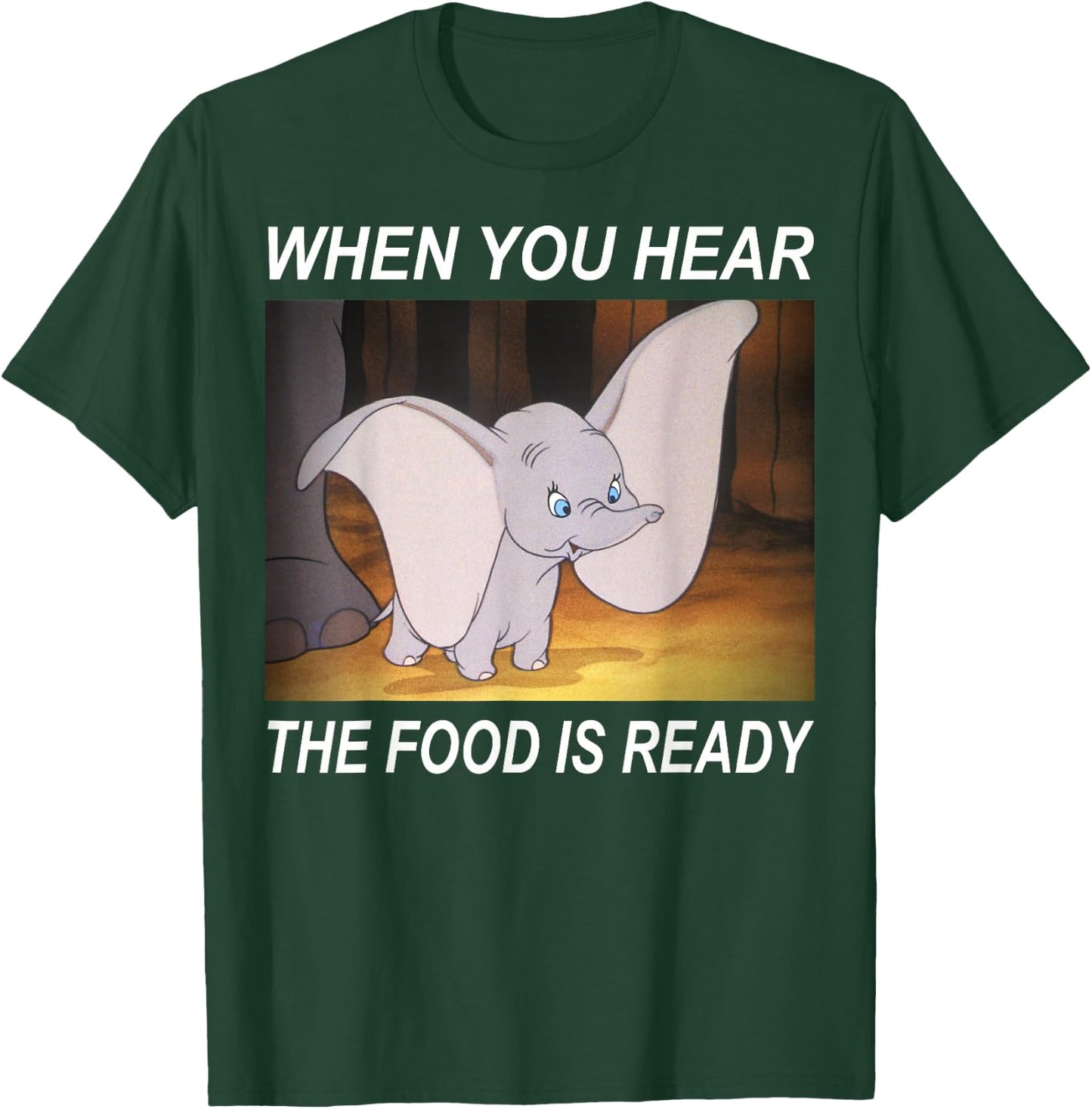 Disney Dumbo When You Hear The Food Is Ready T-Shirt - T-Shirt | Forest