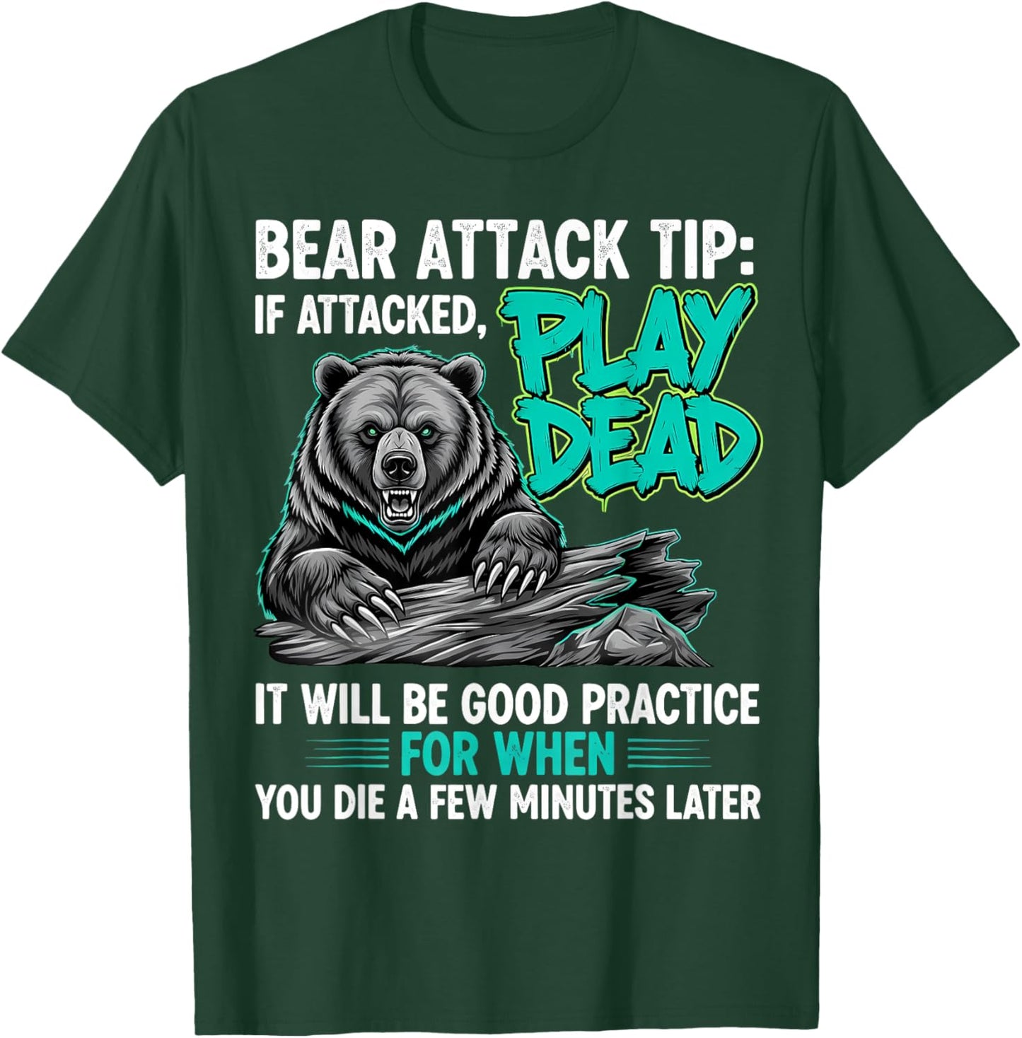 Bear Attack Tip Play Dead Funny Dark Humor Sarcastic Quote T-Shirt - T-Shirt | Forest