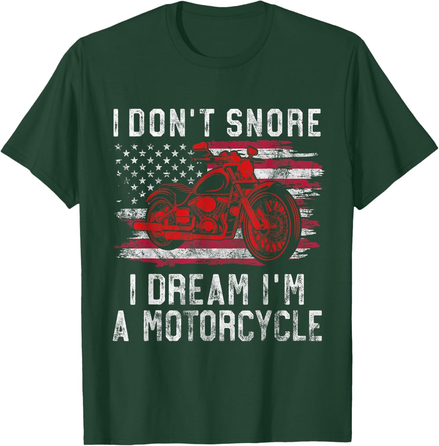 I Don't Snore I Dream I'm A Motorcycle Club Snoring Biker T-Shirt - T-Shirt | Forest