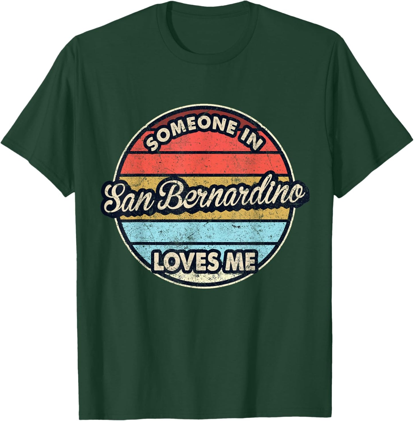 Someone In San Bernardino Loves Me City US USA T-Shirt - T-Shirt | Forest