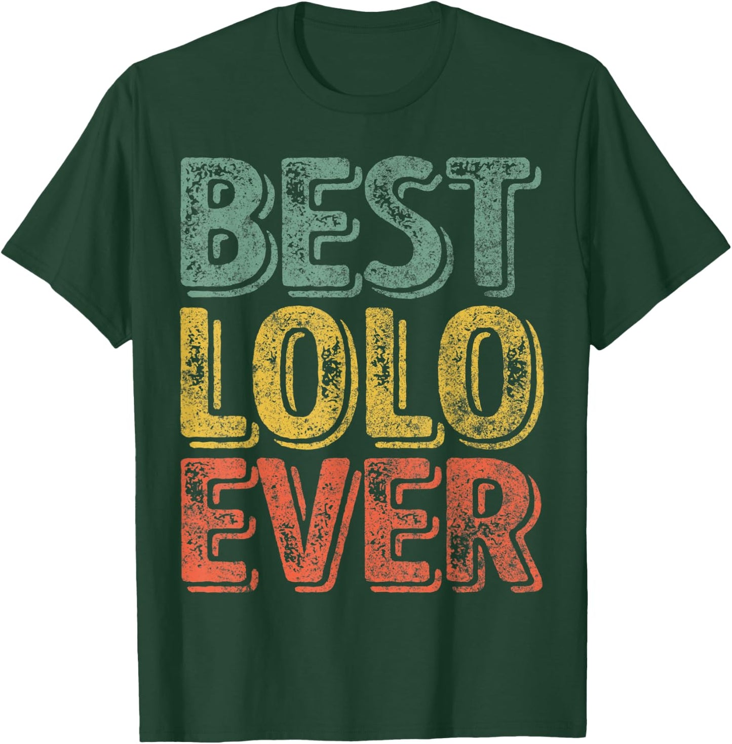 Best Lolo Ever Shirt Funny Christmas Gift Father's Day T-Shirt - T-Shirt | Forest