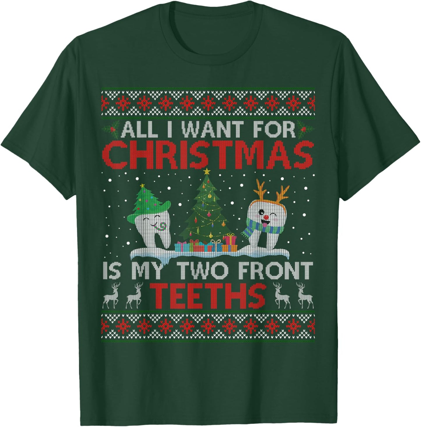 All I Want For Christmas Is My Two Front Teeth Ugly Sweater T-Shirt - T-Shirt | Forest