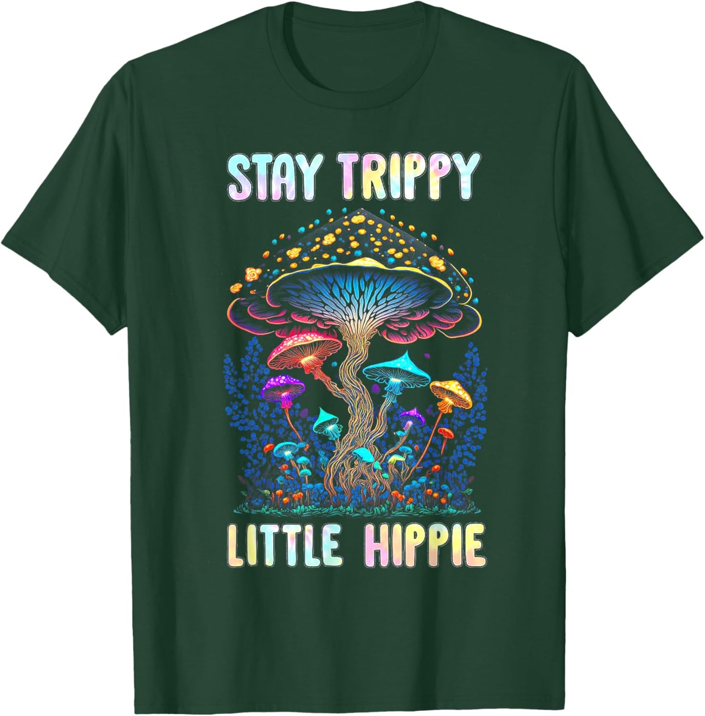 Stay Trippy Little Hippie Mushroom T-Shirt - T-Shirt | Forest