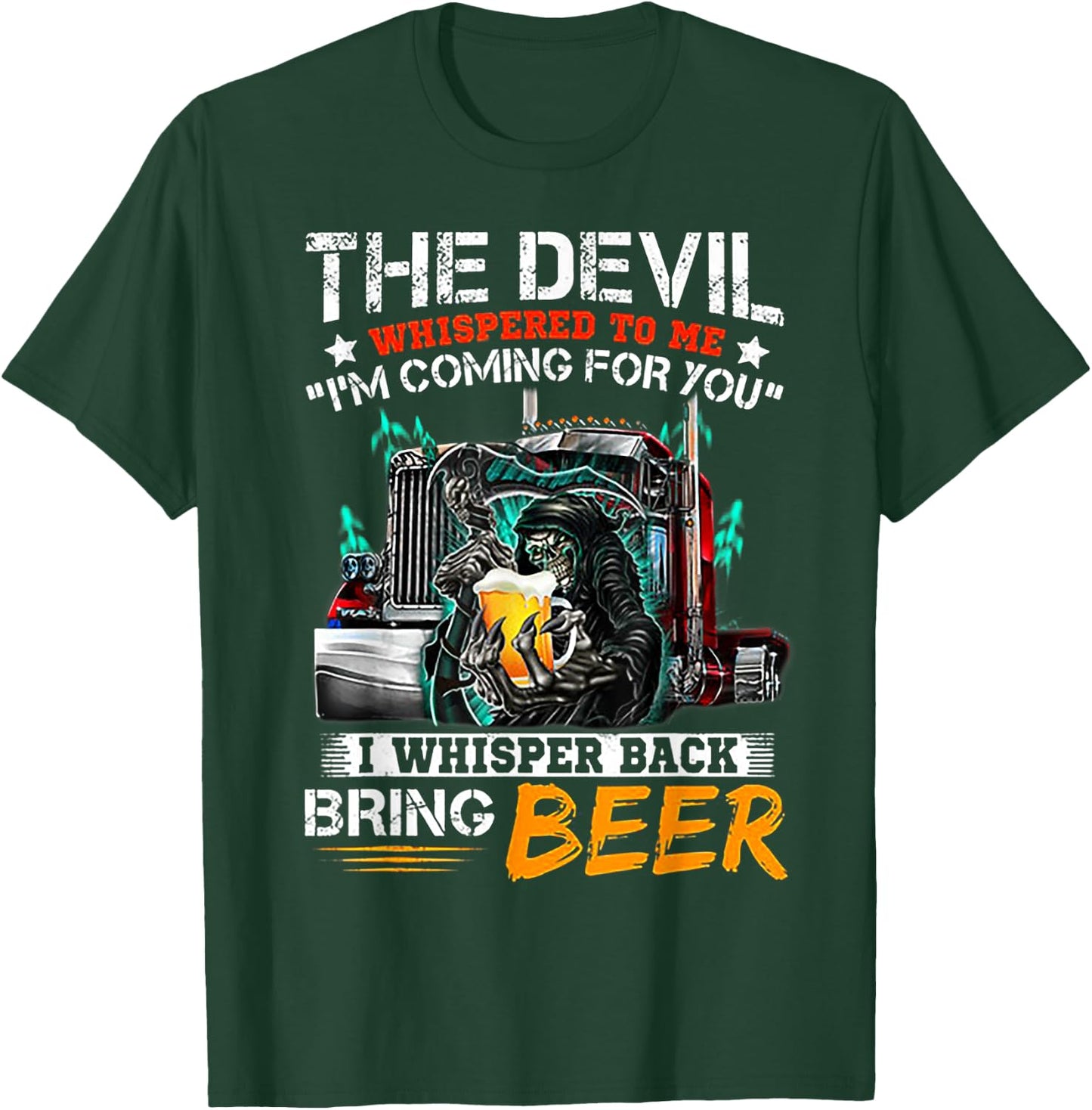 The Devil Whispered To Me I Whisper Back Bring Beer T-Shirt - T-Shirt | Forest