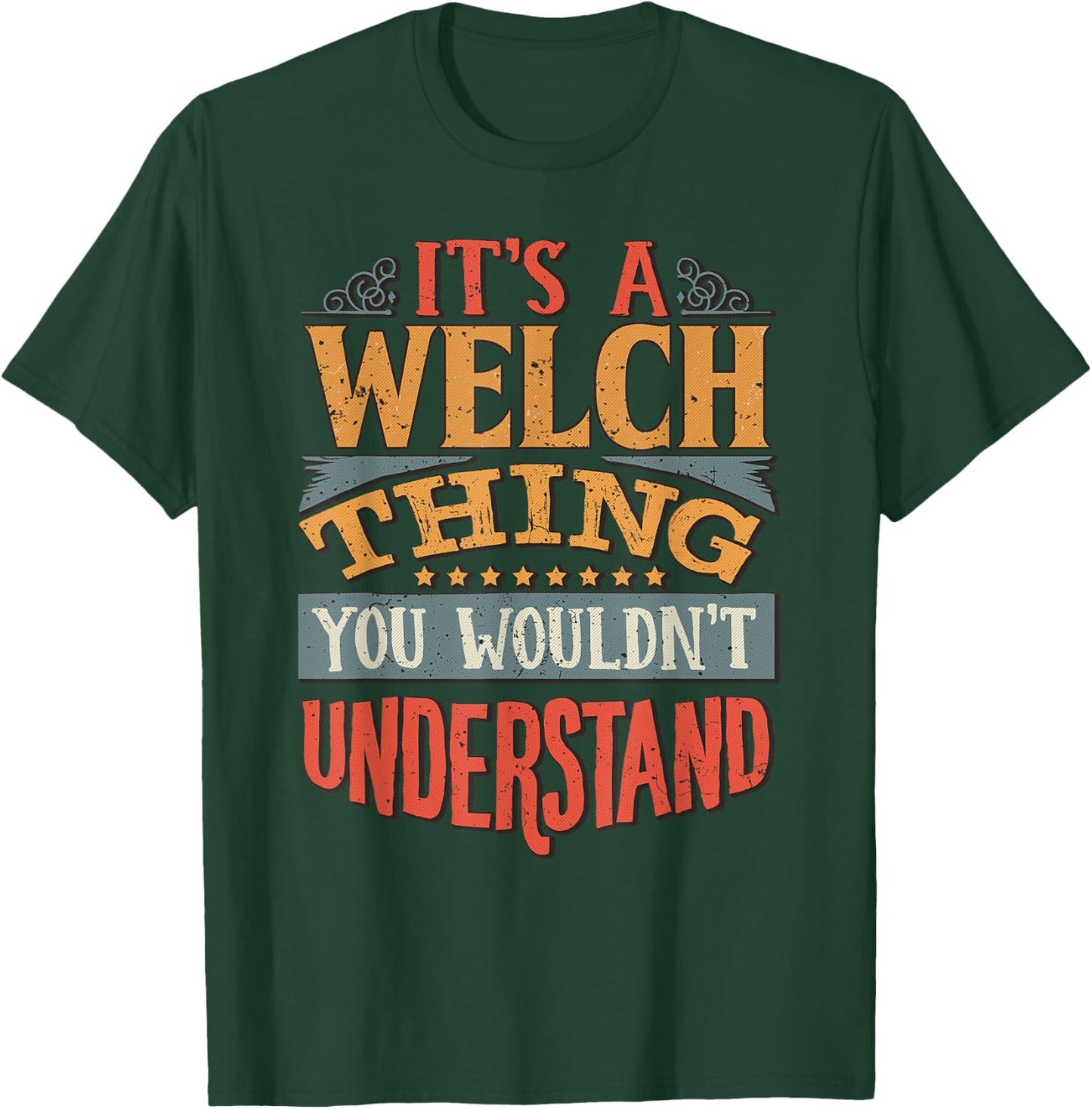 It's A Welch Thing You Wouldn't Understand T-Shirt - T-Shirt | Forest