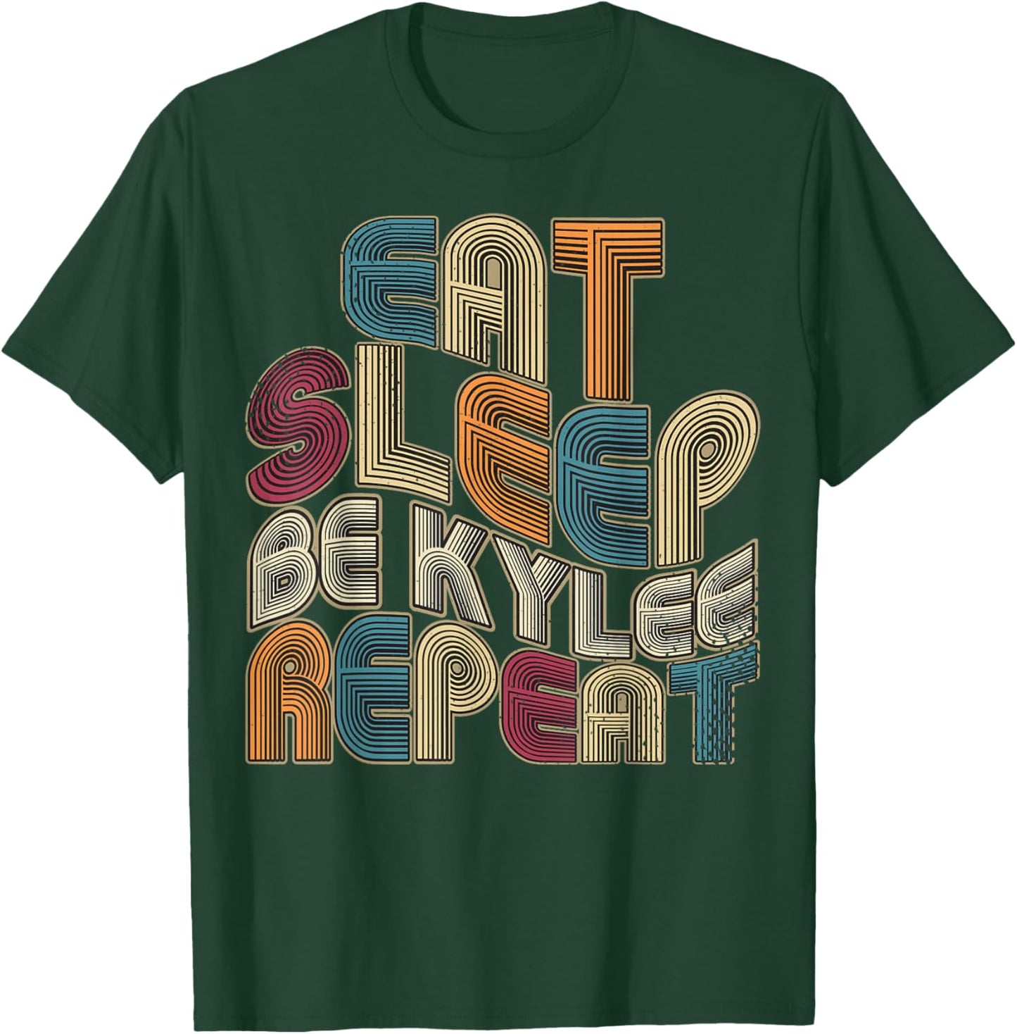 Eat Sleep Be Kylee Repeat Funny Groovy Retro Kylee T-Shirt - T-Shirt | Forest