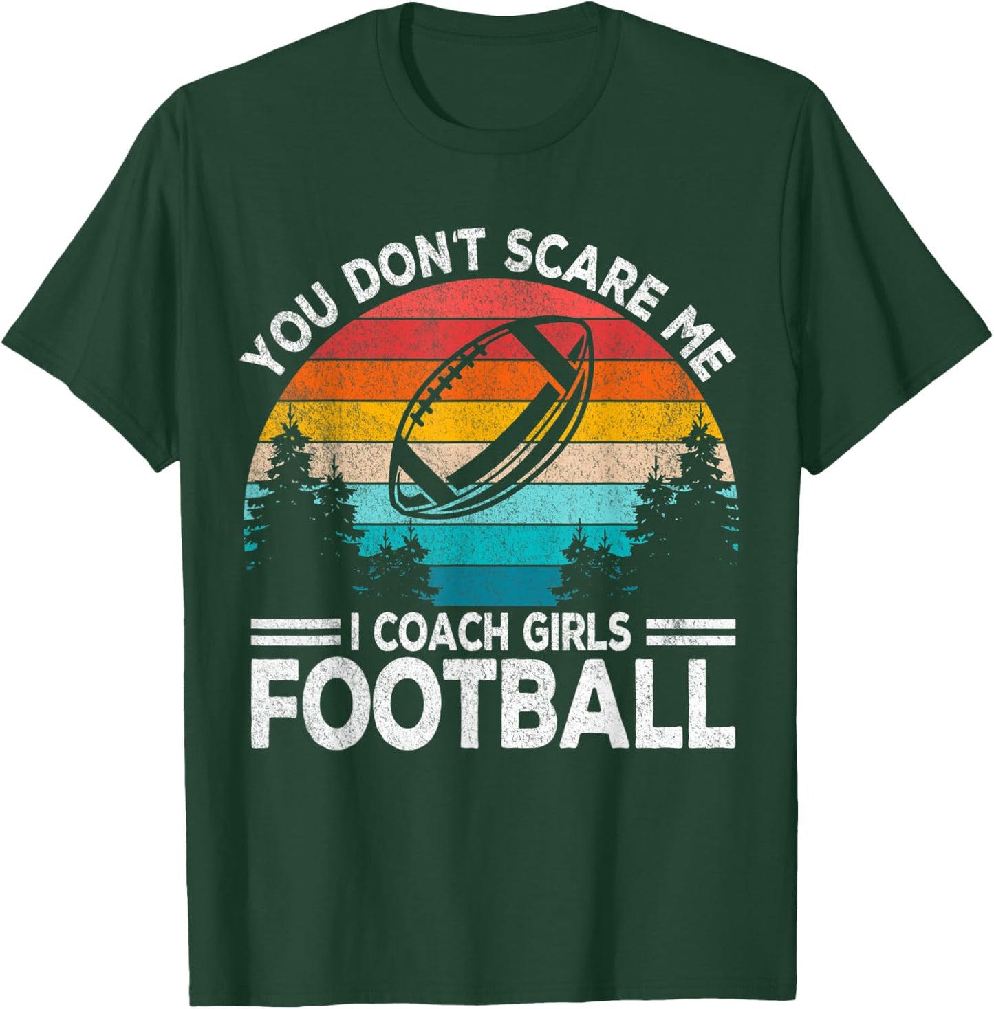 You Don't Scare Me I Coach Girls Football Coach Retro T-Shirt - T-Shirt | Forest