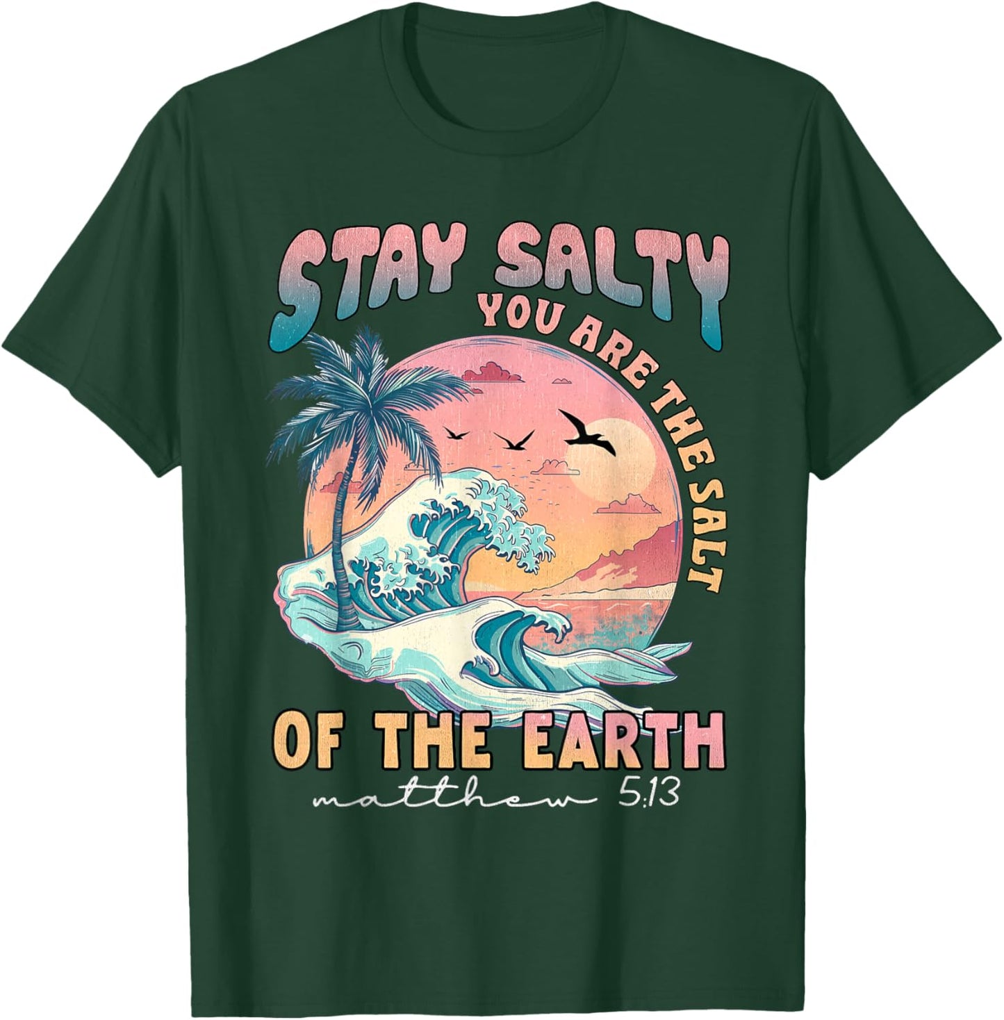 Stay Salt You Are The Salt Of The Earth God Bible Christian T-Shirt - T-Shirt | Forest