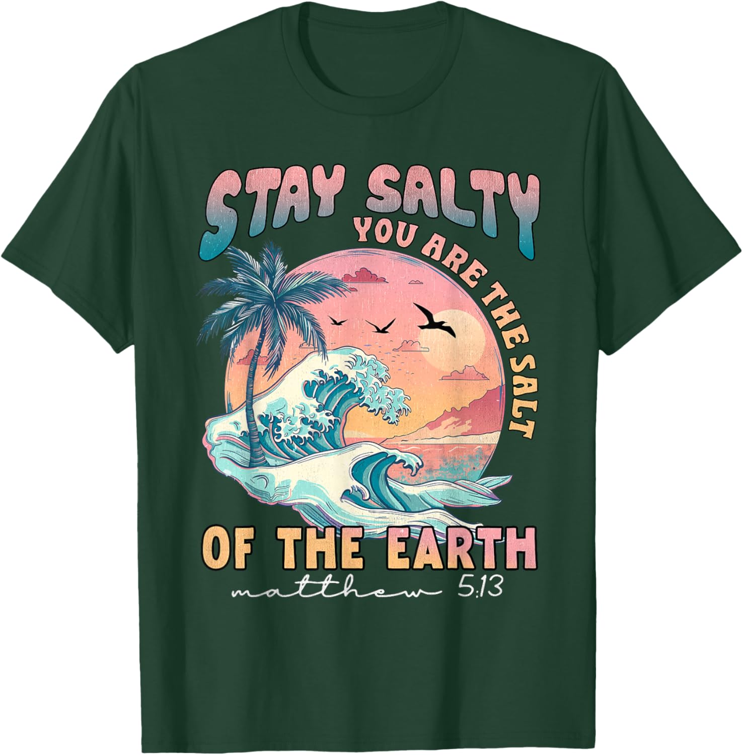 Stay Salt You Are The Salt Of The Earth God Bible Christian T-Shirt - T-Shirt | Forest