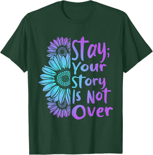 Stay Your Stories Is Not Over Suicide Prevention Awareness T-Shirt - T-Shirt | Forest