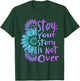 Stay Your Stories Is Not Over Suicide Prevention Awareness T-Shirt - T-Shirt | Forest