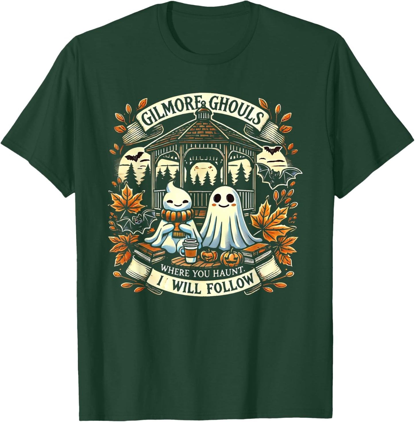Gilmore Ghouls Where You Haunt, I Will Follow Apparel T-Shirt - T-Shirt | Forest
