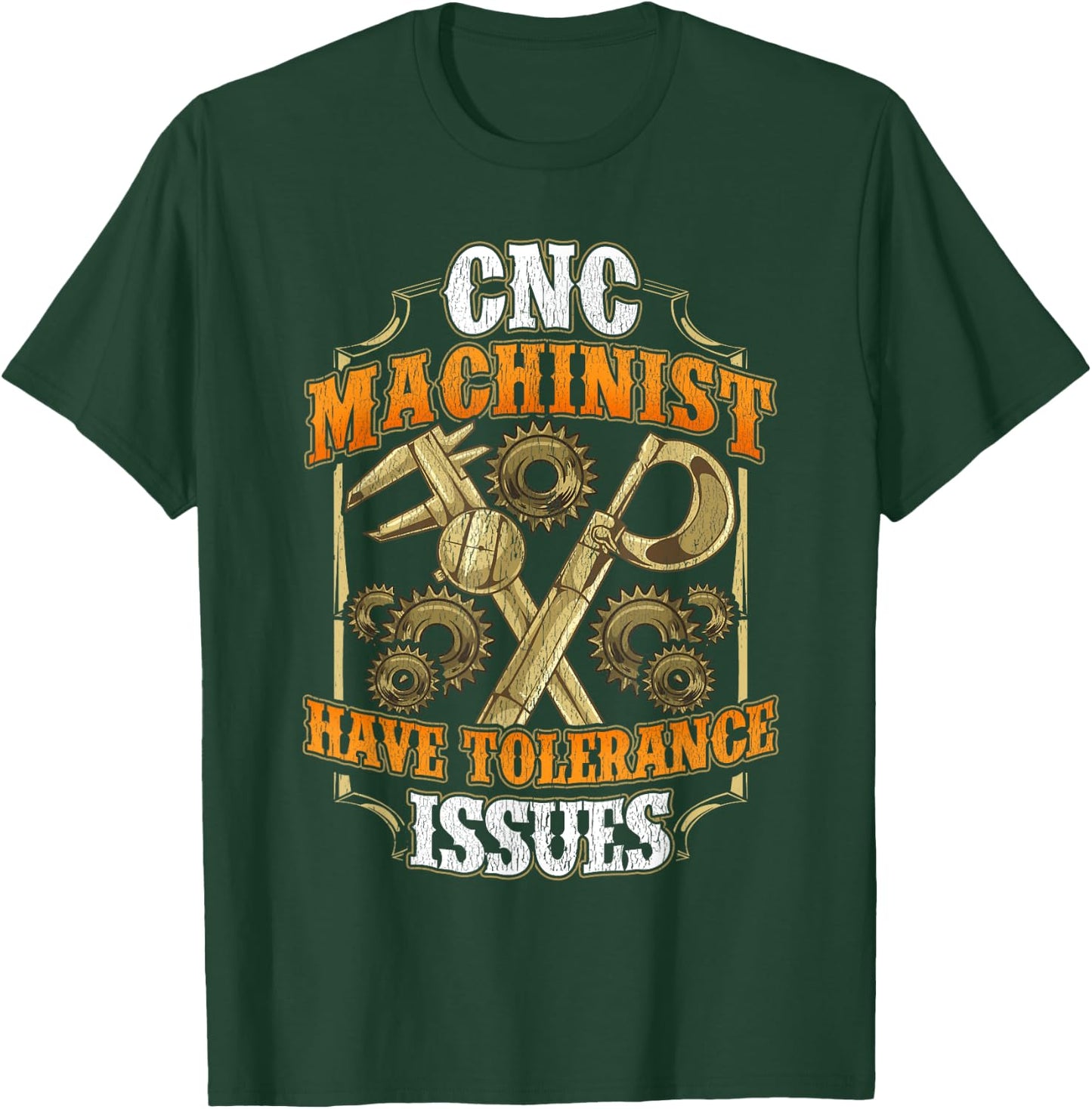 CNC Machinist Have Tolerance Issues Funny CNC Operator T-Shirt - T-Shirt | Forest