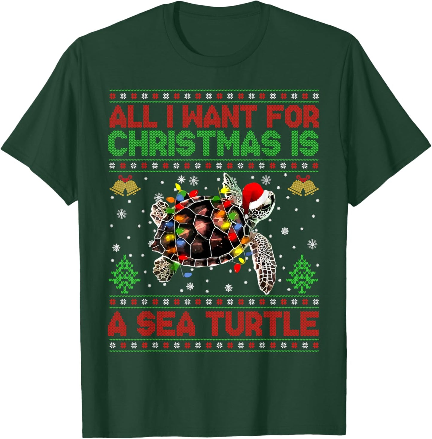 Funny Ugly All I Want For Christmas Is A Sea Turtle T-Shirt - T-Shirt | Forest