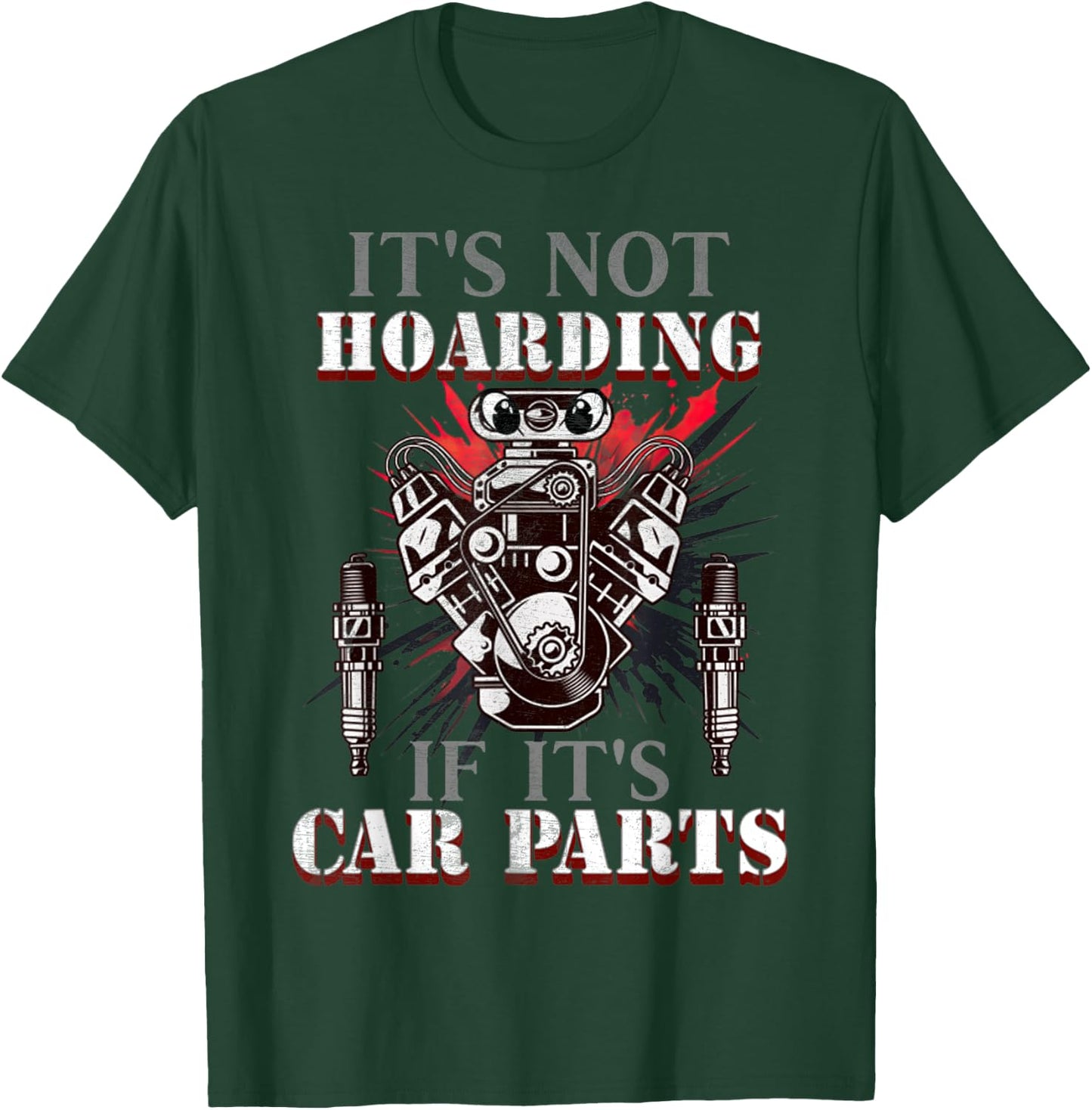 Funny Quote It's Not Hoarding If It's Car Parts Car Racing T-Shirt - T-Shirt | Forest