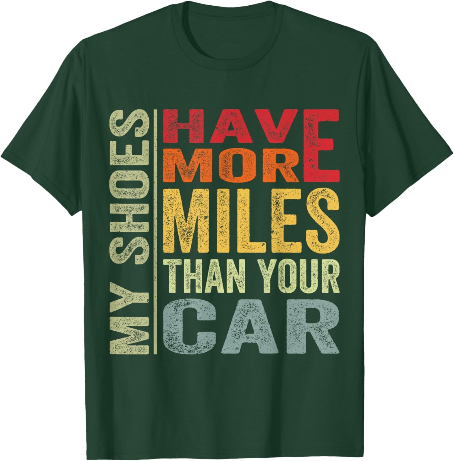 My Shoes Have More Miles Than Your Car Running Runners T-Shirt - T-Shirt | Forest