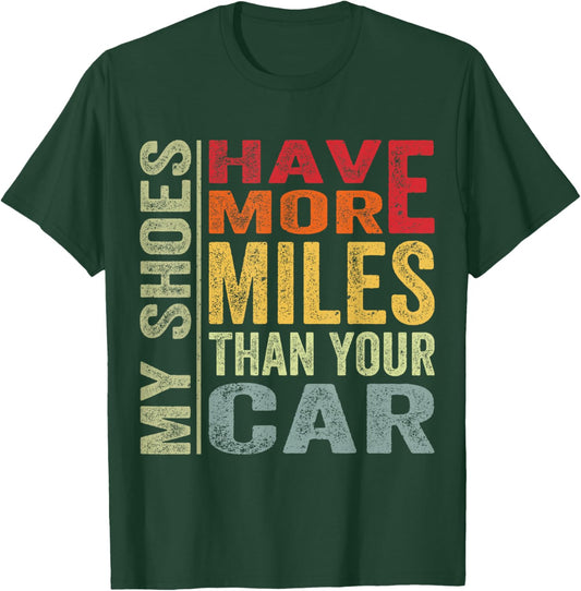 My Shoes Have More Miles Than Your Car Running Runners T-Shirt - T-Shirt | Forest
