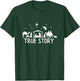 True Story Nativity Christmas Shirt Manger Jesus T-Shirt - T-Shirt | Forest