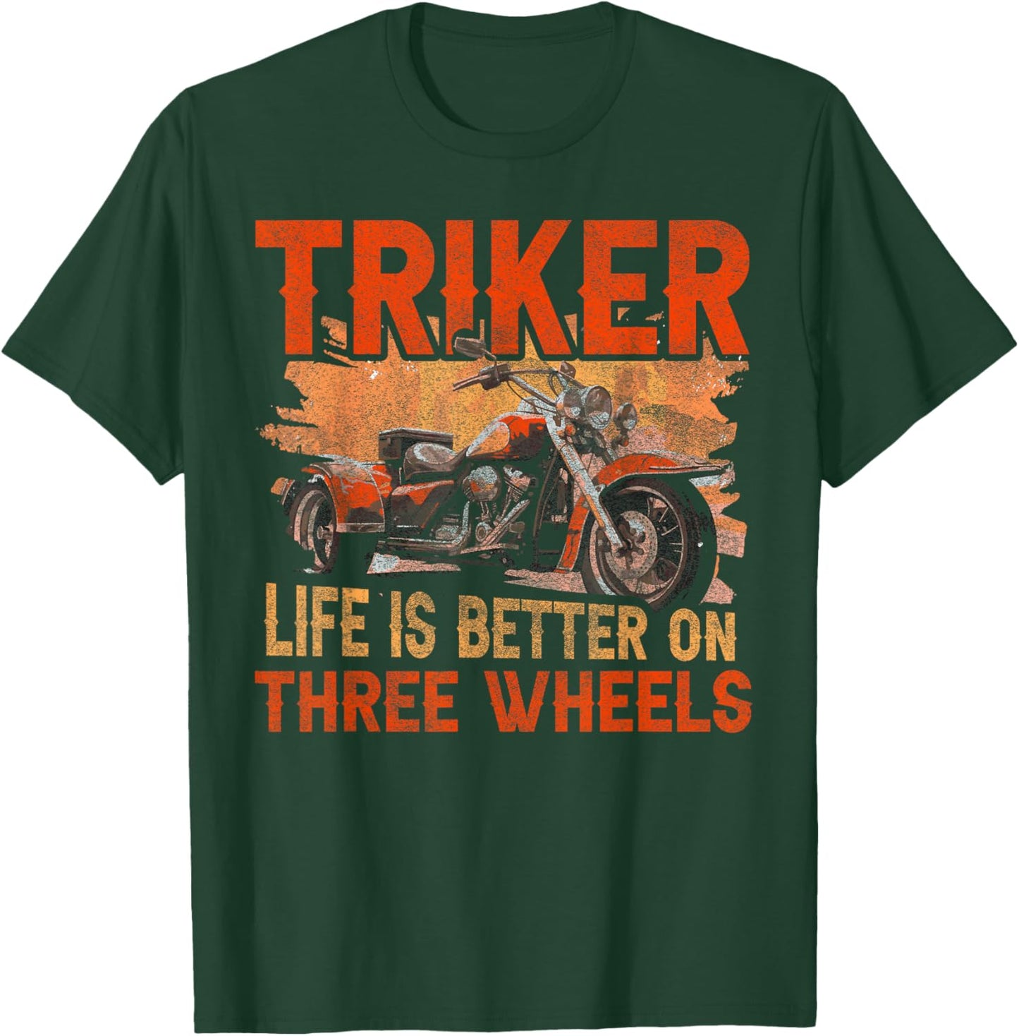 Triker - Life Is Better On Three Wheels - Motorcycle Trike T-Shirt - T-Shirt | Forest