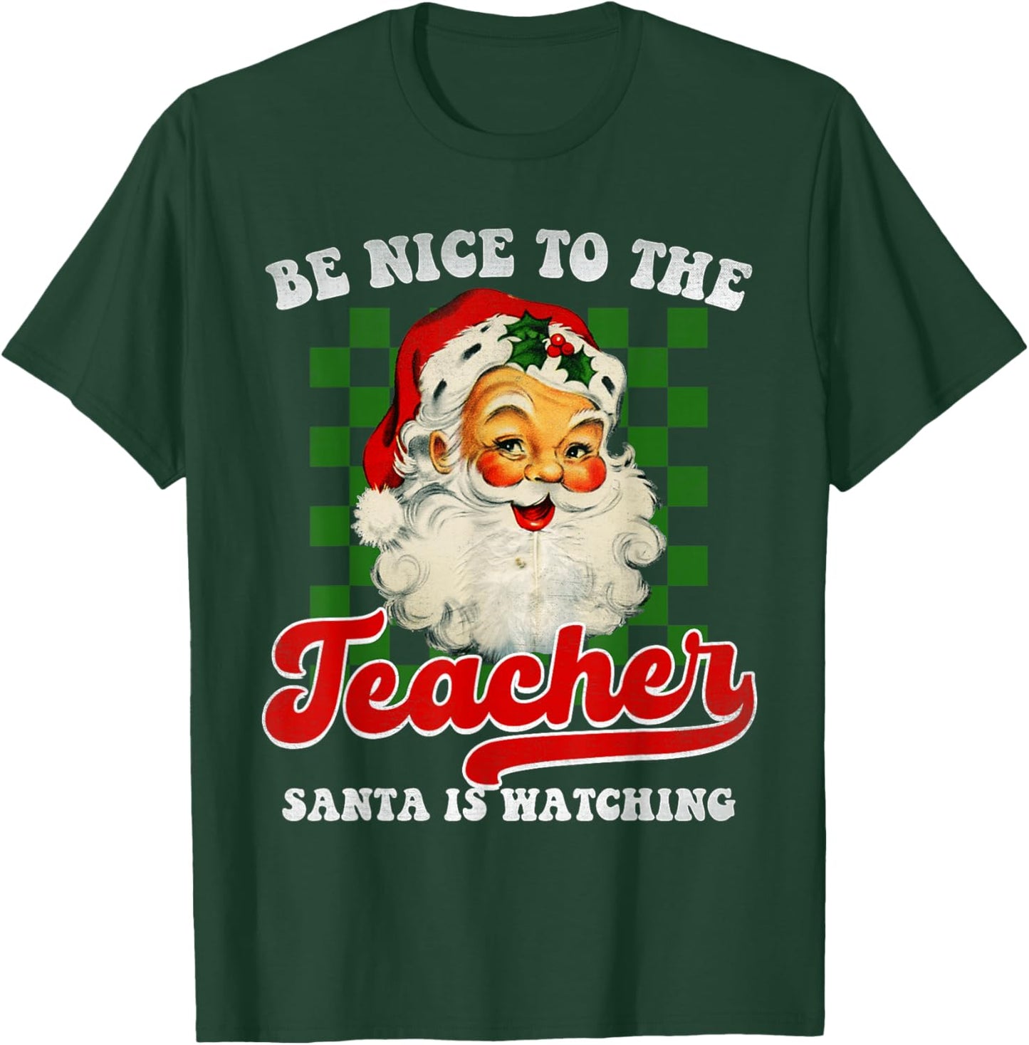 Teacher Christmas - Be Nice To The Teacher Santa Is Watching T-Shirt - T-Shirt | Forest