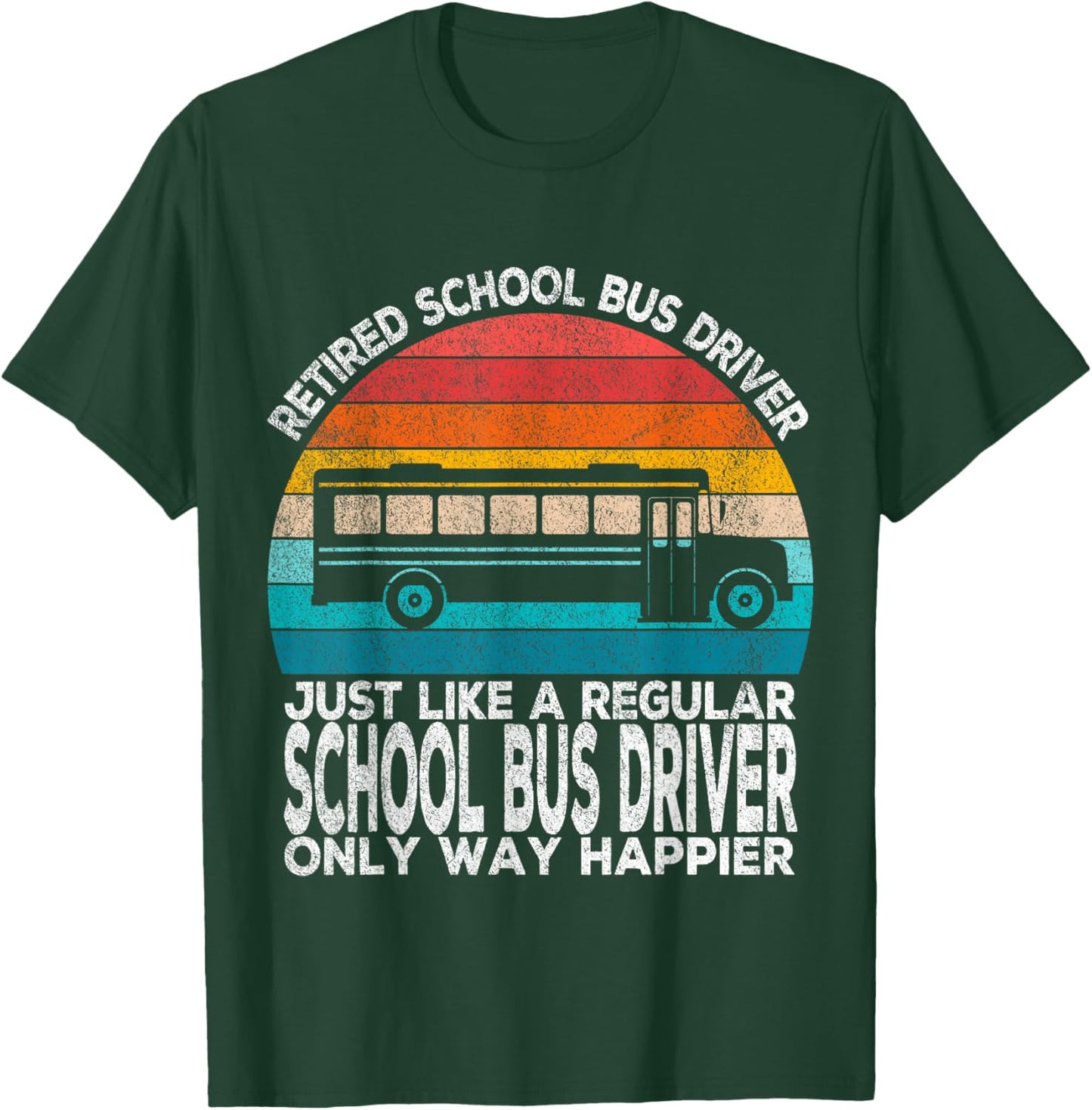 Retired School Bus Driver Just Like A Normal Bus Driver T-Shirt - T-Shirt | Forest
