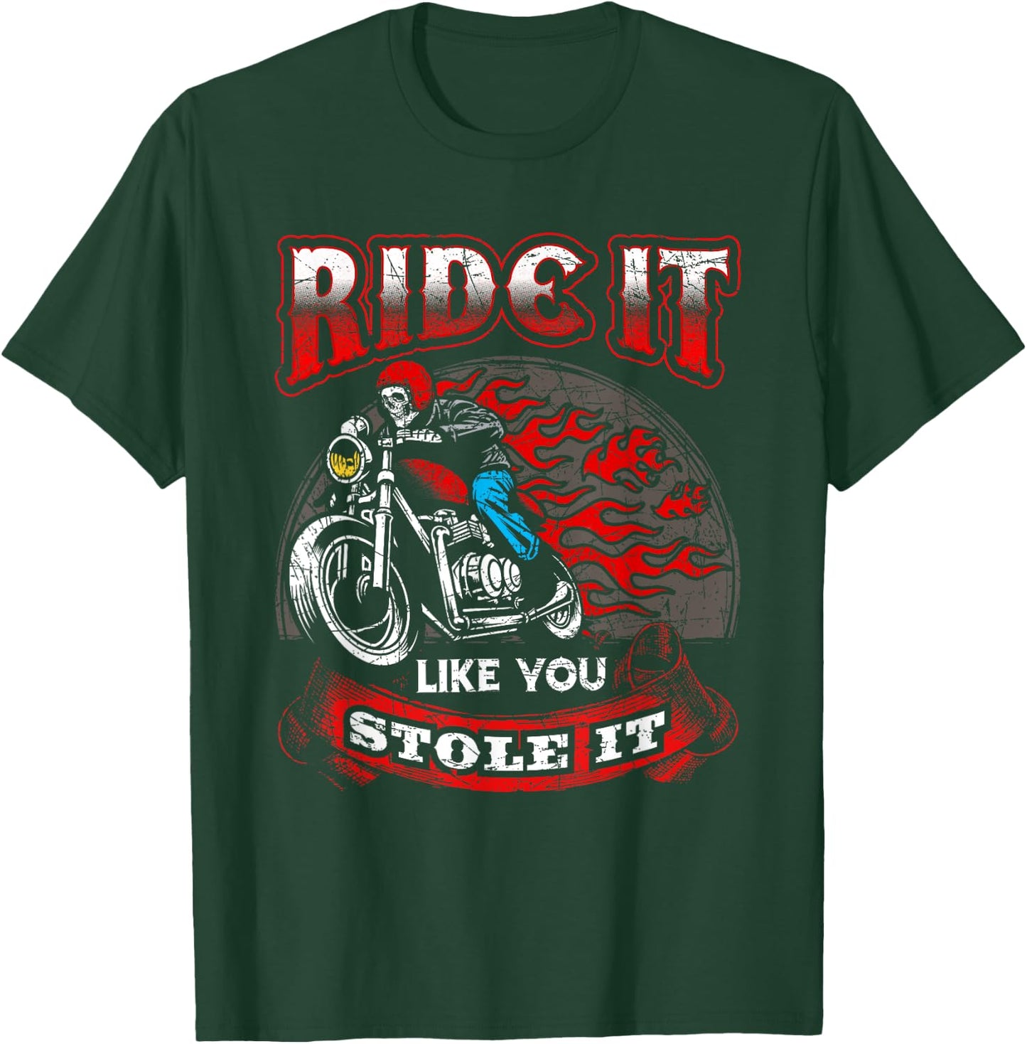 Biker Motorcycles Ride It Like You Stole It Skull T-Shirt - T-Shirt | Forest