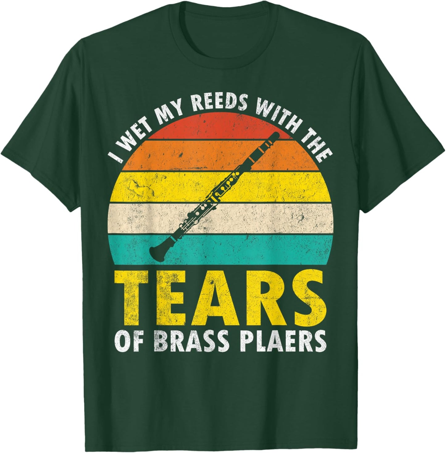 Clarinet Vintage I Wet My Reeds With Tears Of Brass Players T-Shirt - T-Shirt | Forest