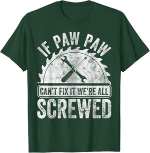 If Paw Paw Can't Fix It We're All Screwed Shirt Father's Day T-Shirt - T-Shirt | Forest