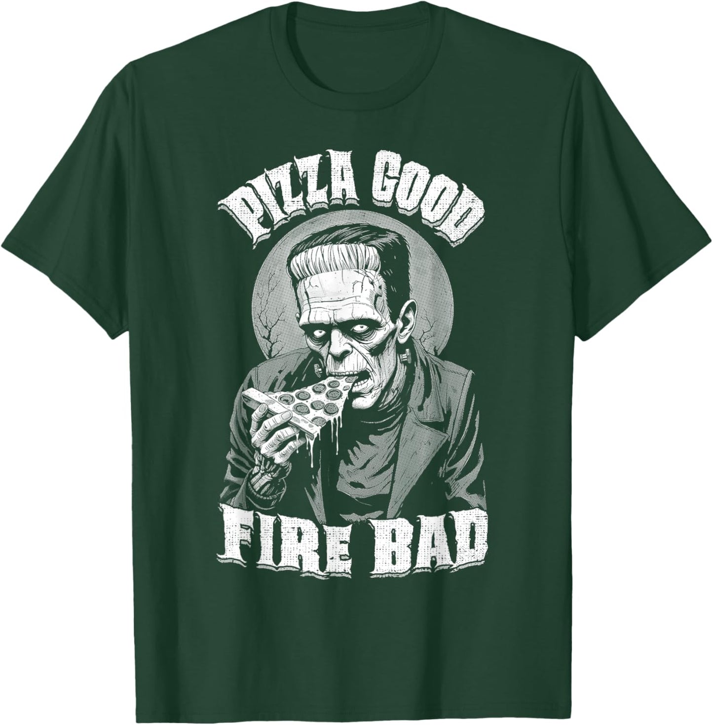 Pizza Good Fire Bad Funny Frankenstein Halloween Slice Chef T-Shirt - T-Shirt | Forest