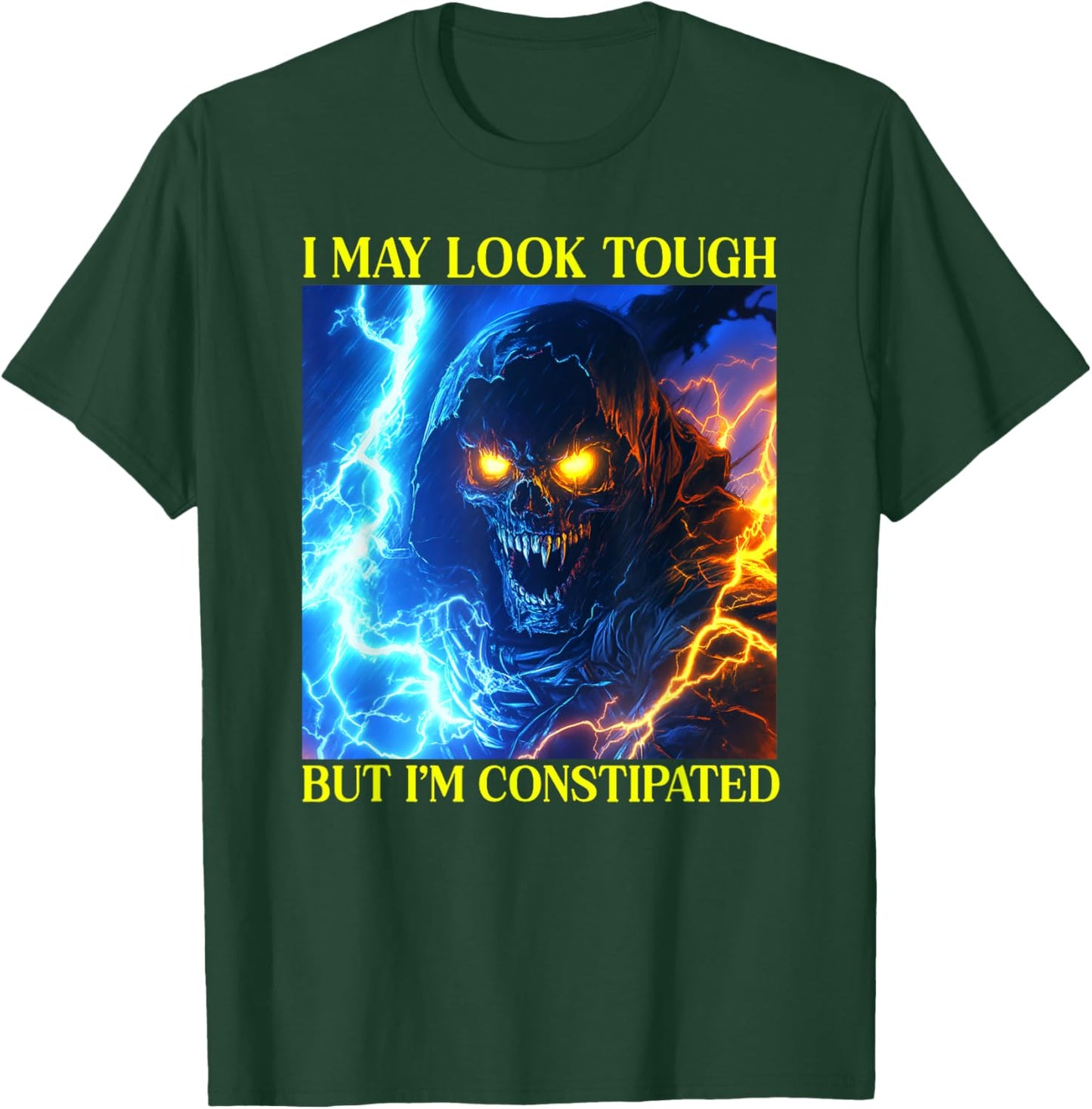 I May Look Tough But I'm Constipated T-Shirt - T-Shirt | Forest