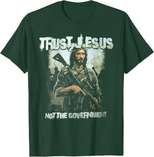 Trust Jesus Not The Government T-Shirt - T-Shirt | Forest