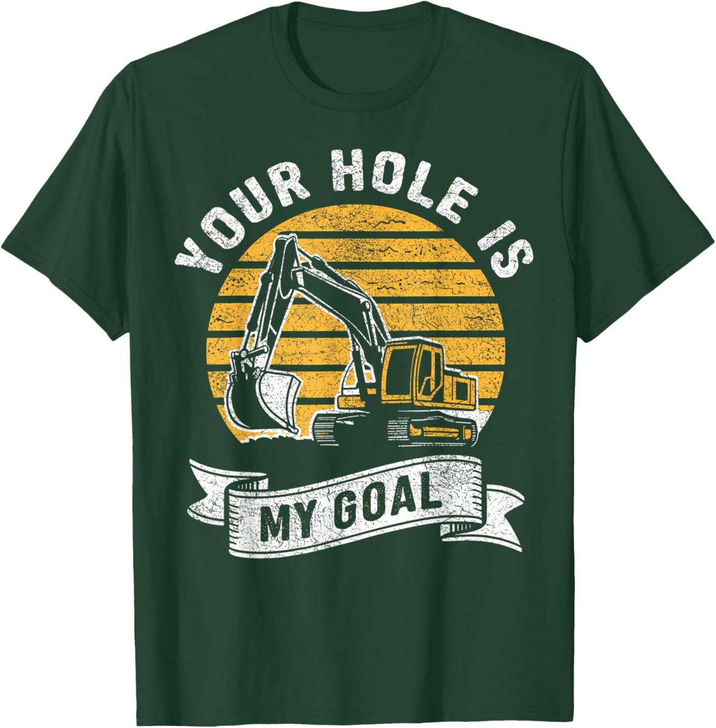 Vintage Your Hole Is My Goal Funny Excavator Saying T-Shirt - T-Shirt | Forest