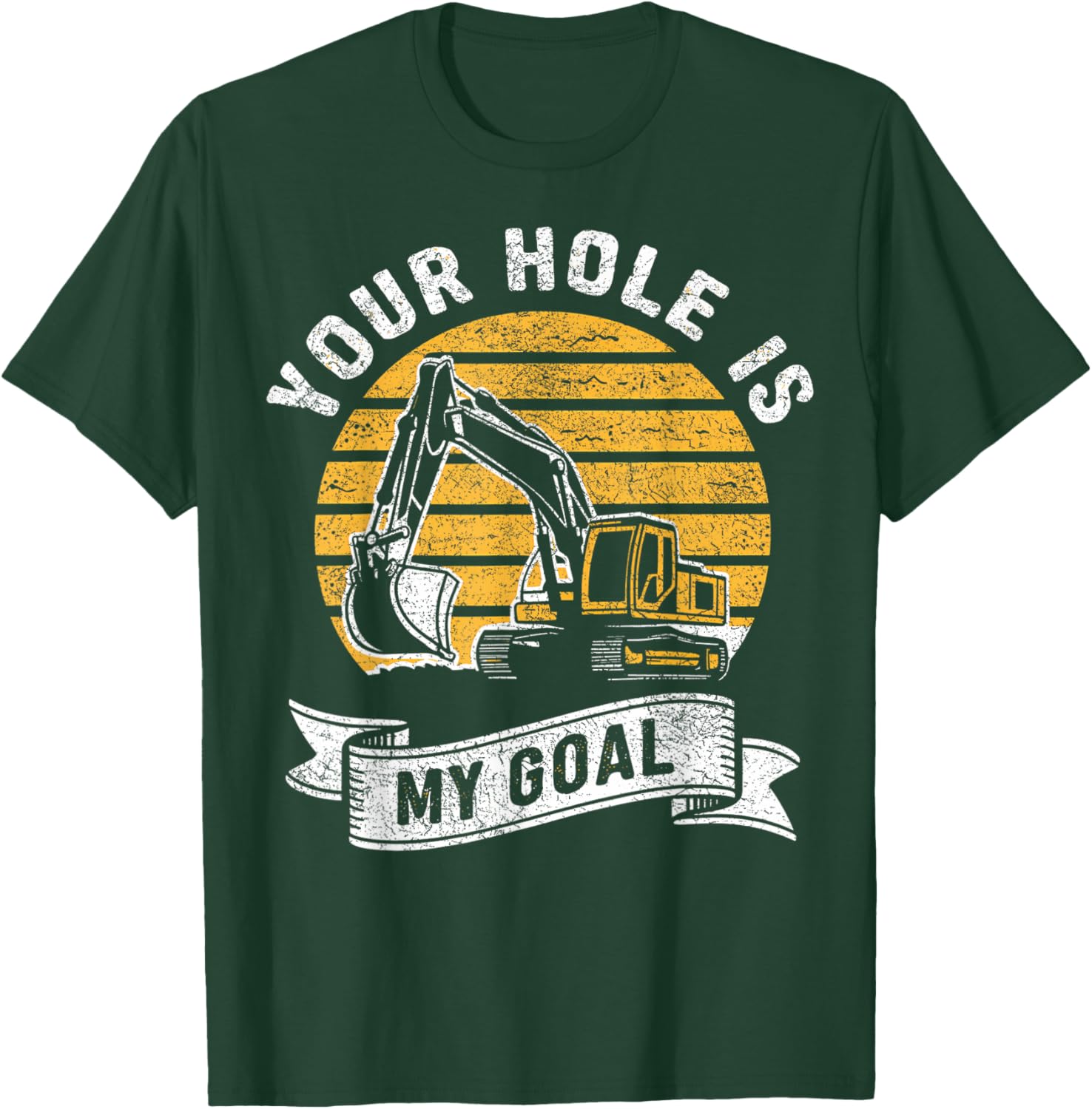 Vintage Your Hole Is My Goal Funny Excavator Saying T-Shirt - T-Shirt | Forest