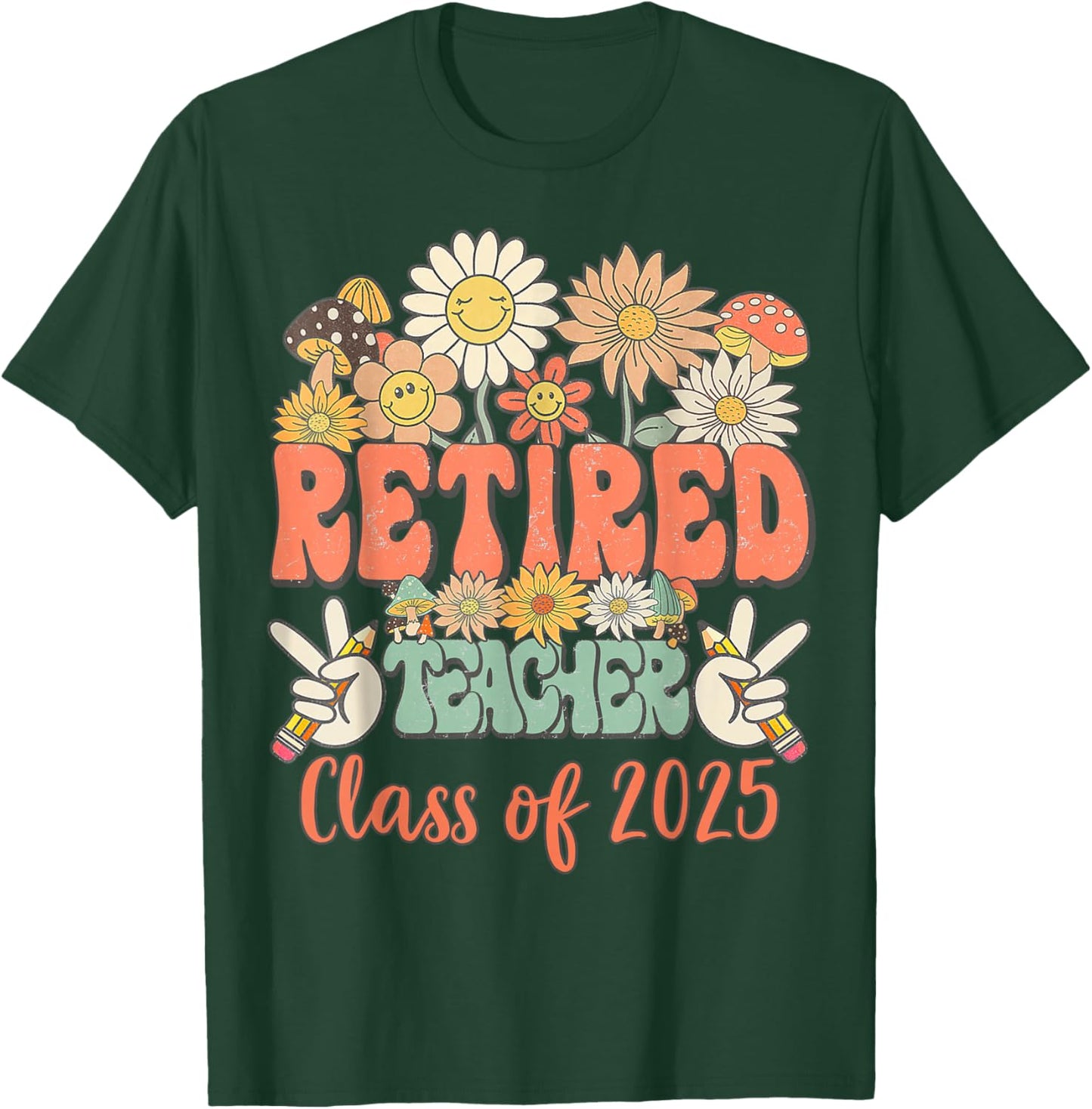 Funny Teacher Retired Funny Retirement Class Of 2025 Student T-Shirt - T-Shirt | Forest