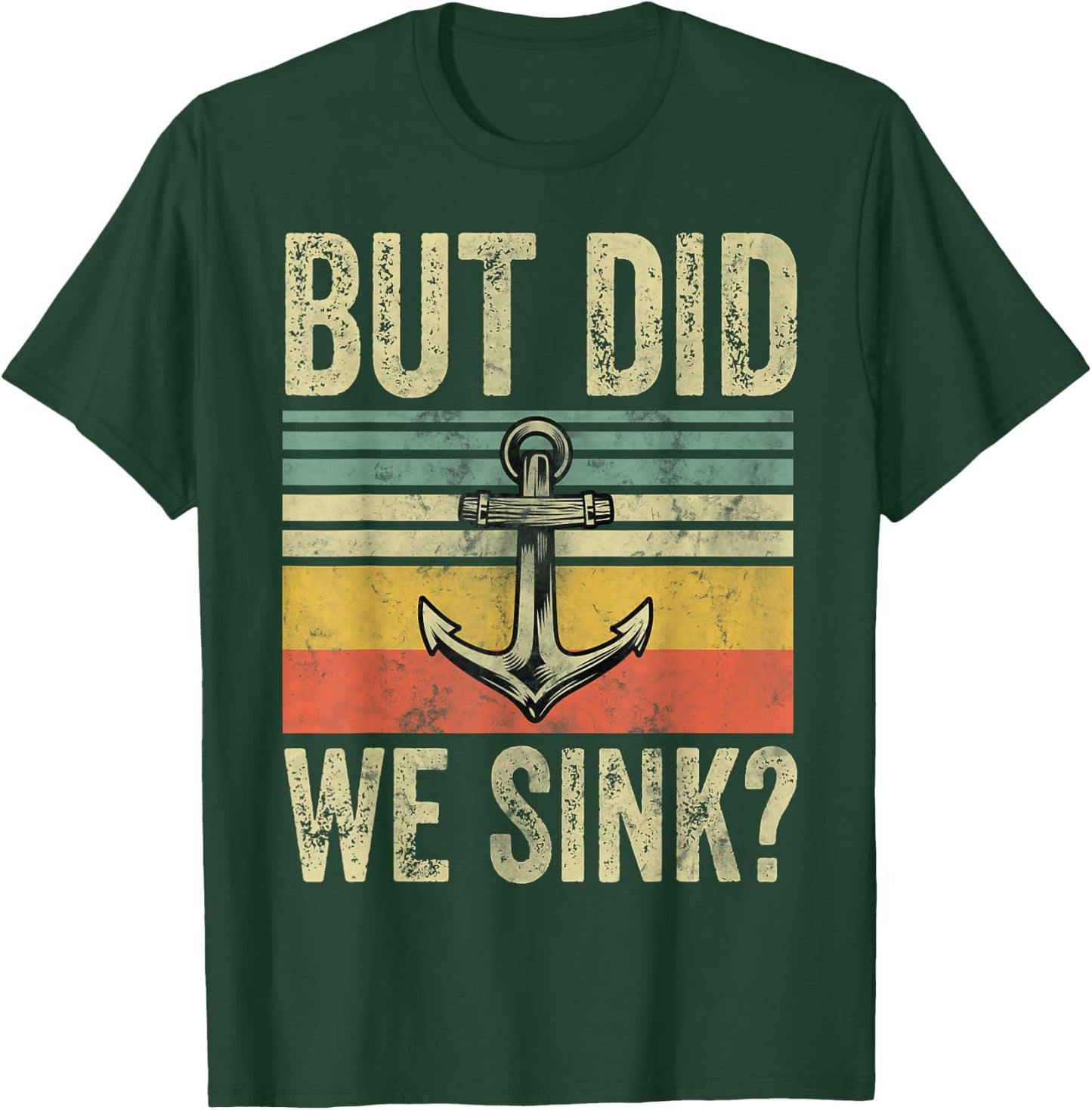 But Did We Sink Shirt Father's Day Pontoon Boat Captain T-Shirt - T-Shirt | Forest