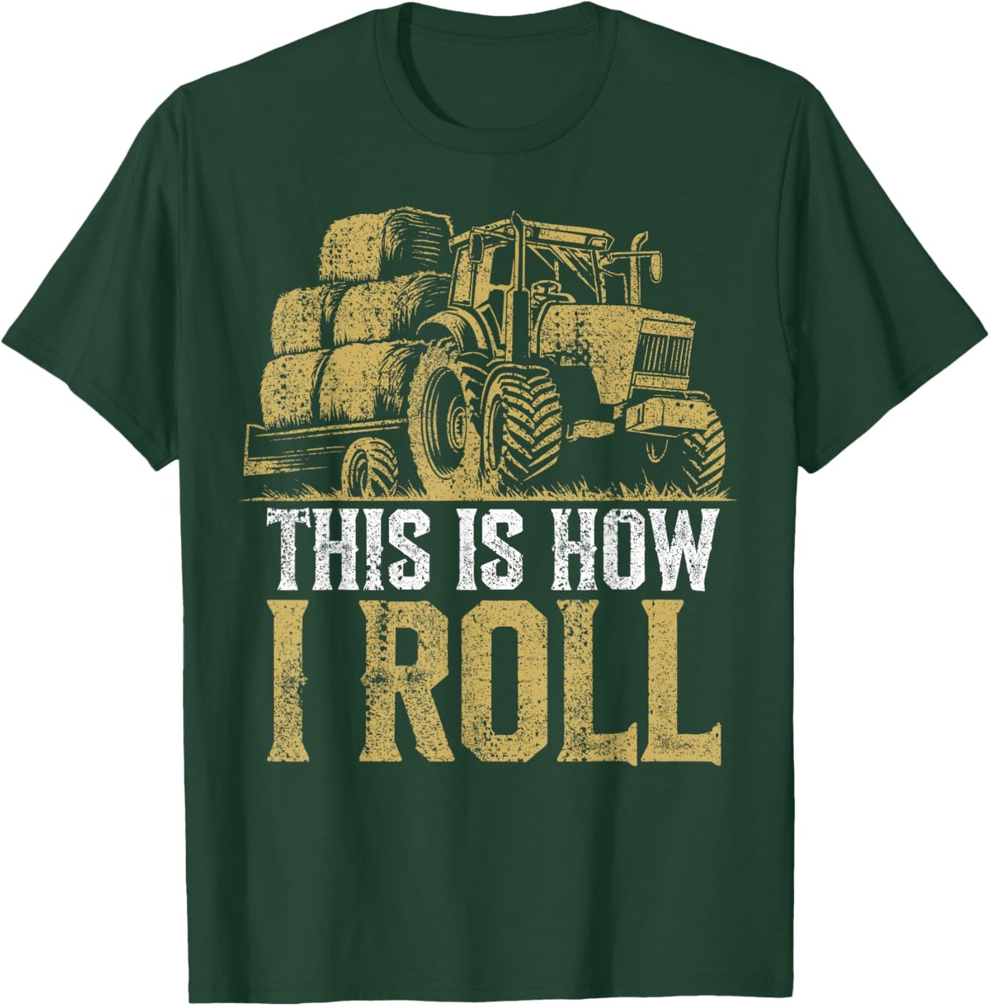 Hay Season - This Is How I Roll - Tractor Farmer T-Shirt - T-Shirt | Forest
