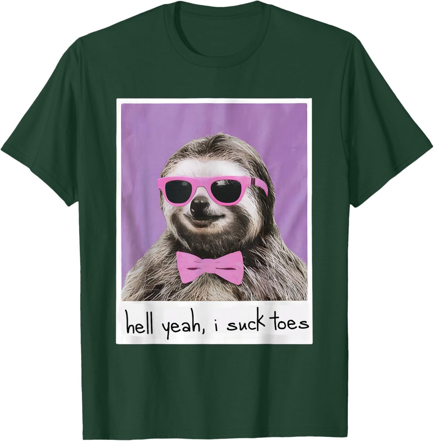 Hell Yeah I Suck Toes Funny Feet Lover Public Prank Sloth T-Shirt - T-Shirt | Forest